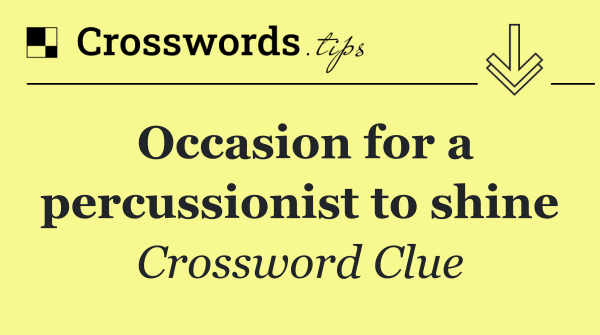 Occasion for a percussionist to shine