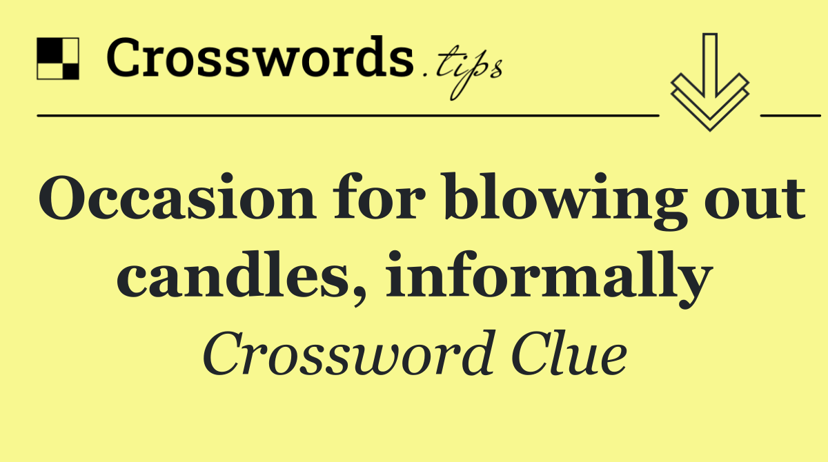 Occasion for blowing out candles, informally