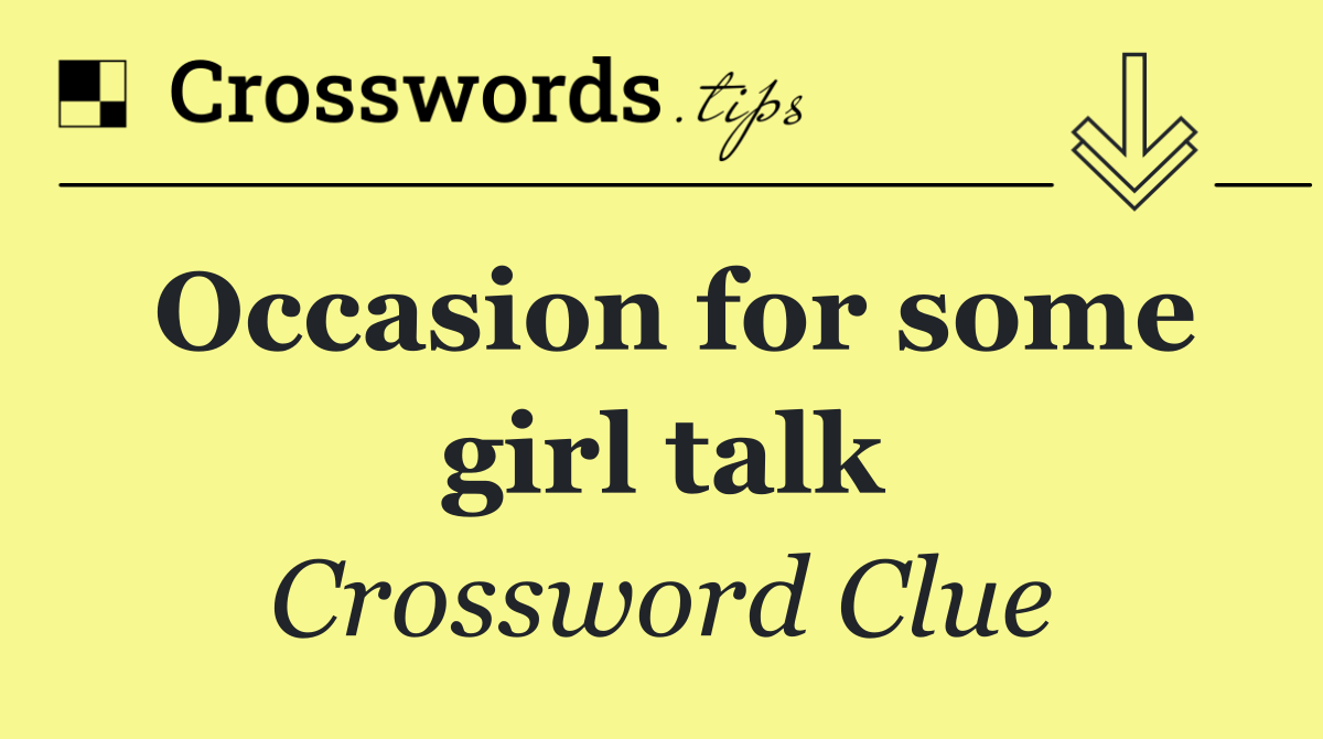 Occasion for some girl talk