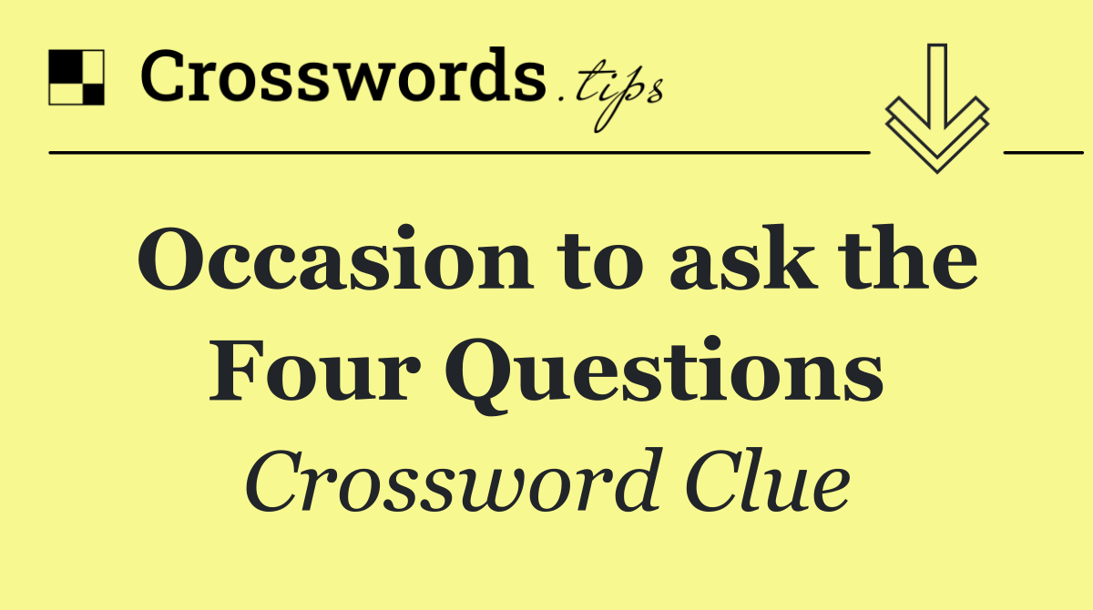 Occasion to ask the Four Questions