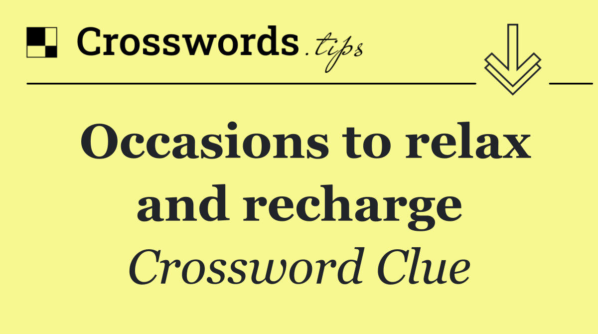 Occasions to relax and recharge