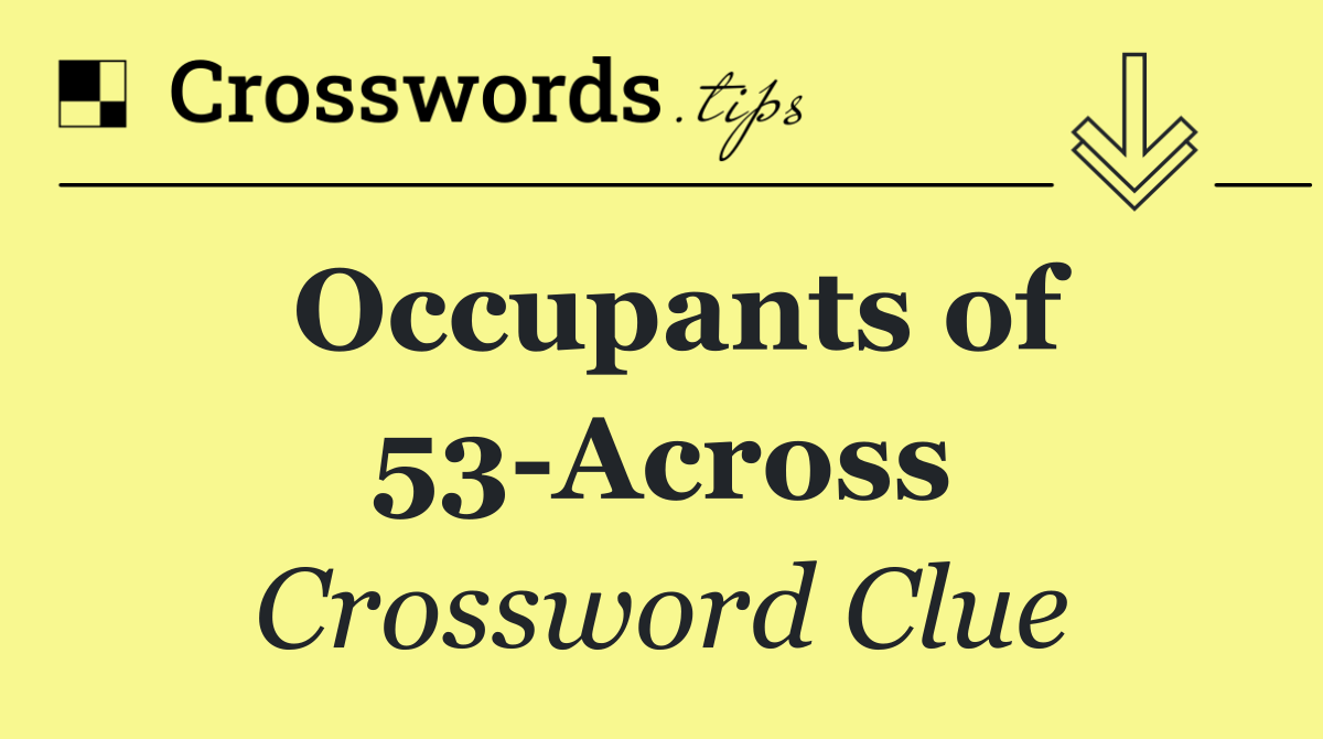 Occupants of 53 Across