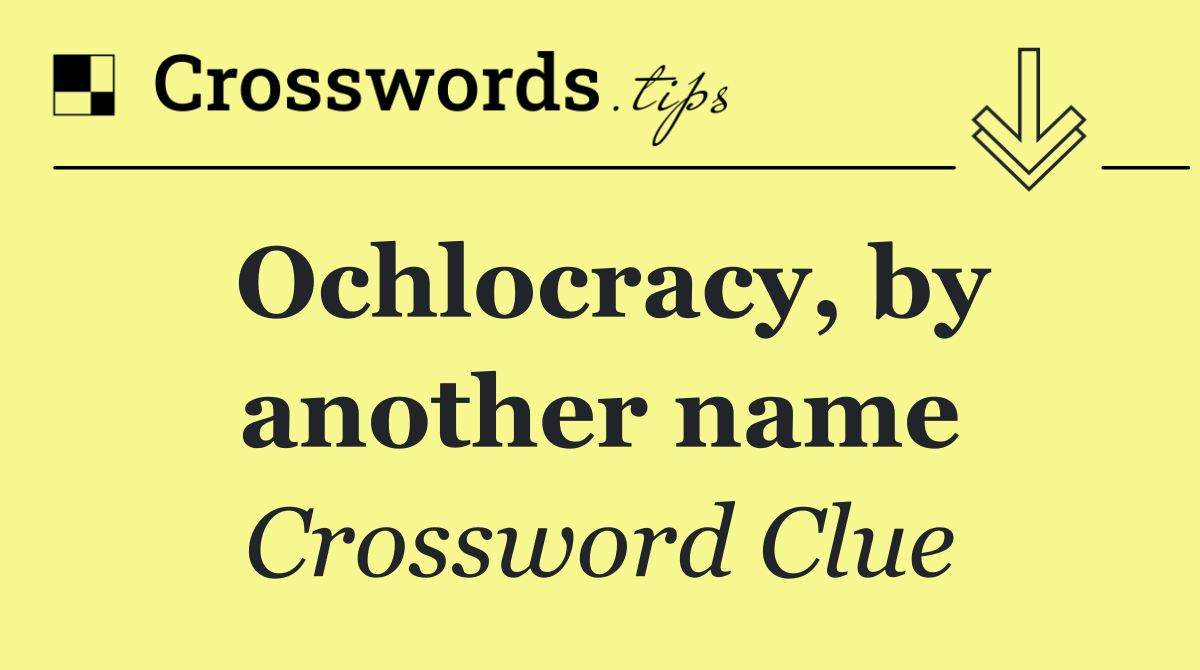 Ochlocracy, by another name