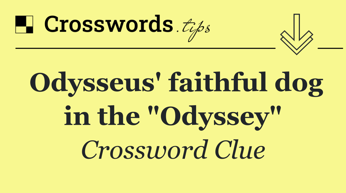Odysseus' faithful dog in the "Odyssey"