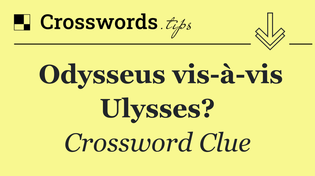 Odysseus vis à vis Ulysses?