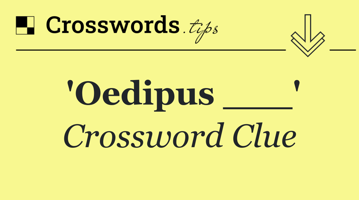 'Oedipus ___'