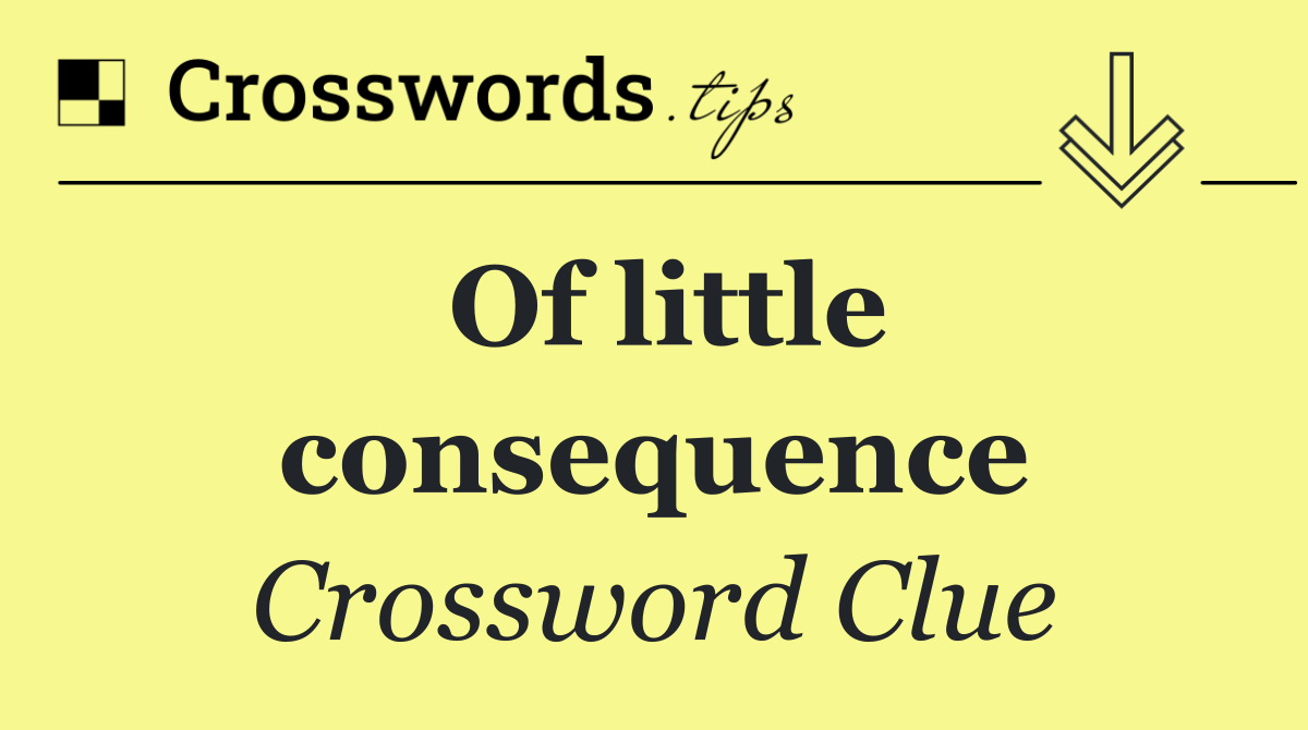Of little consequence