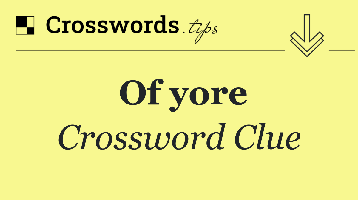 Of yore