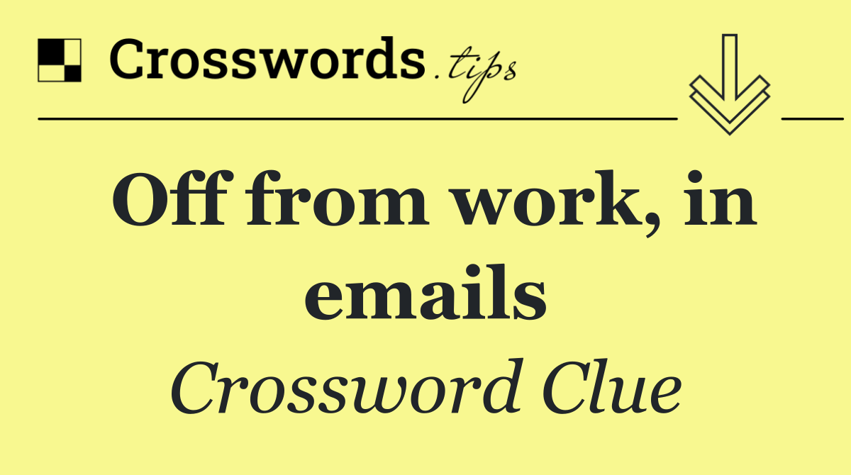 Off from work, in emails