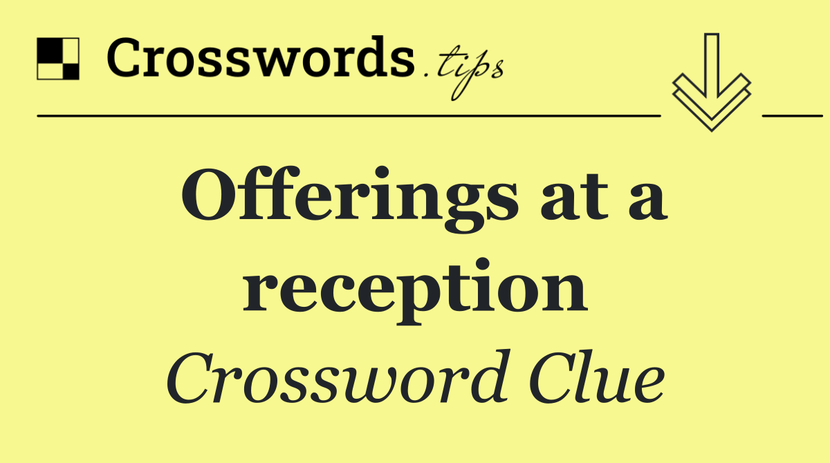 Offerings at a reception