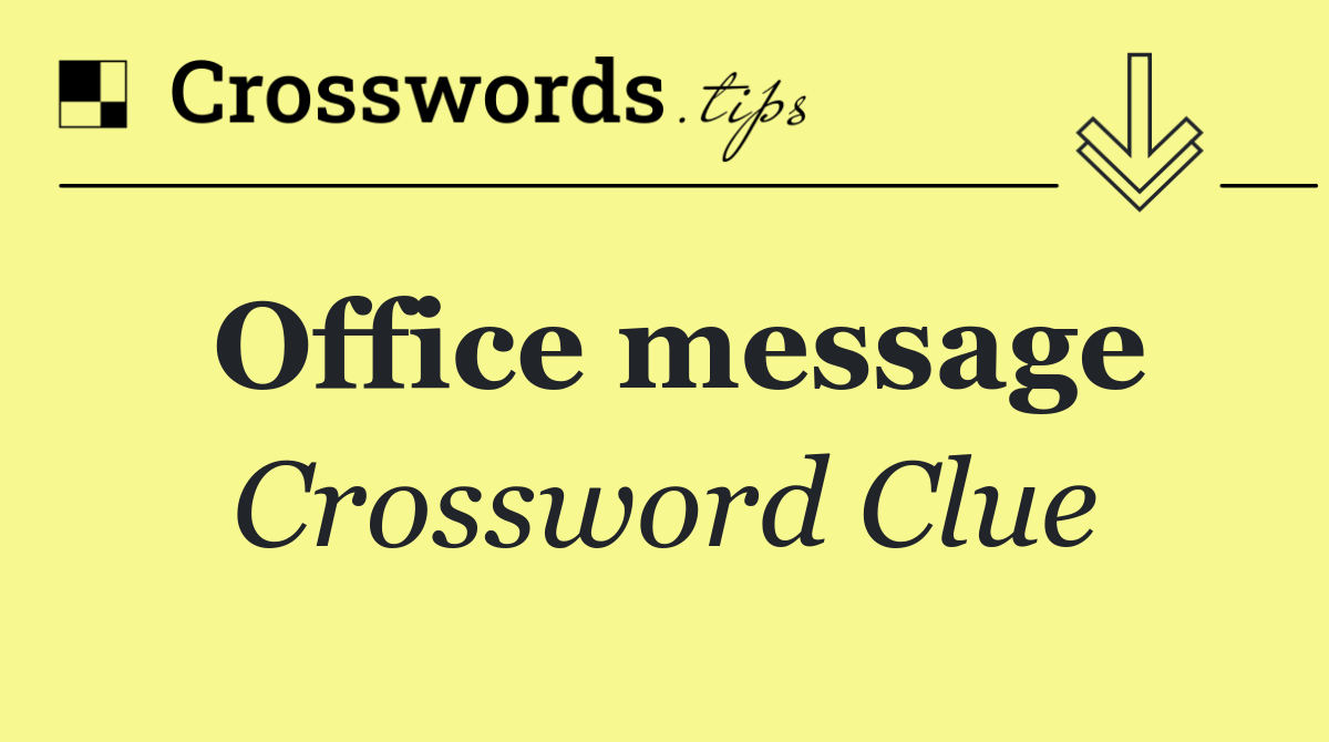 Office message Crossword Clue Answer October 27 2024