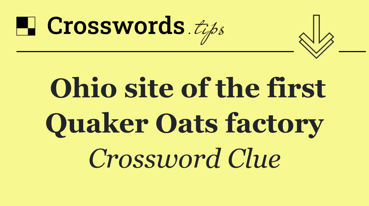 Ohio site of the first Quaker Oats factory