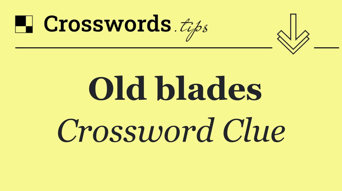 Old blades
