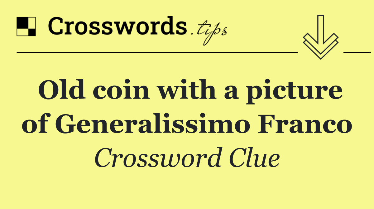 Old coin with a picture of Generalissimo Franco