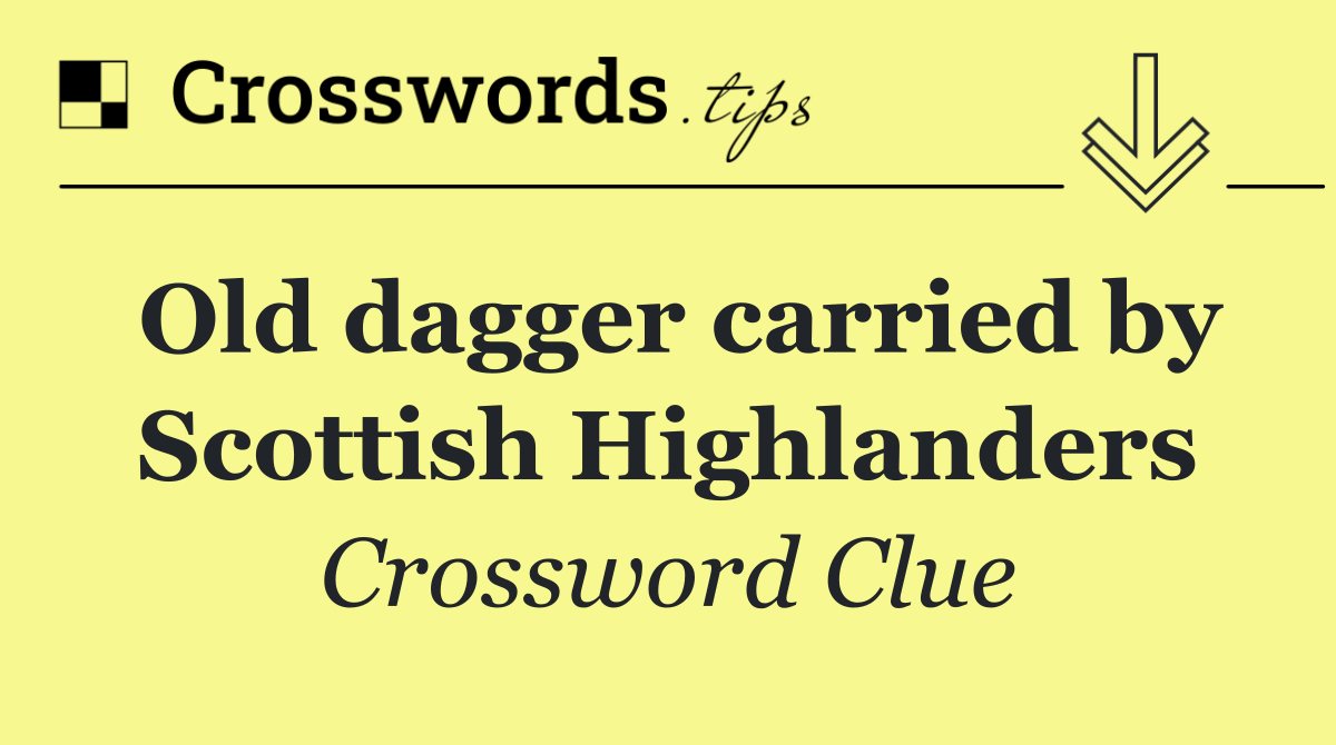 Old dagger carried by Scottish Highlanders