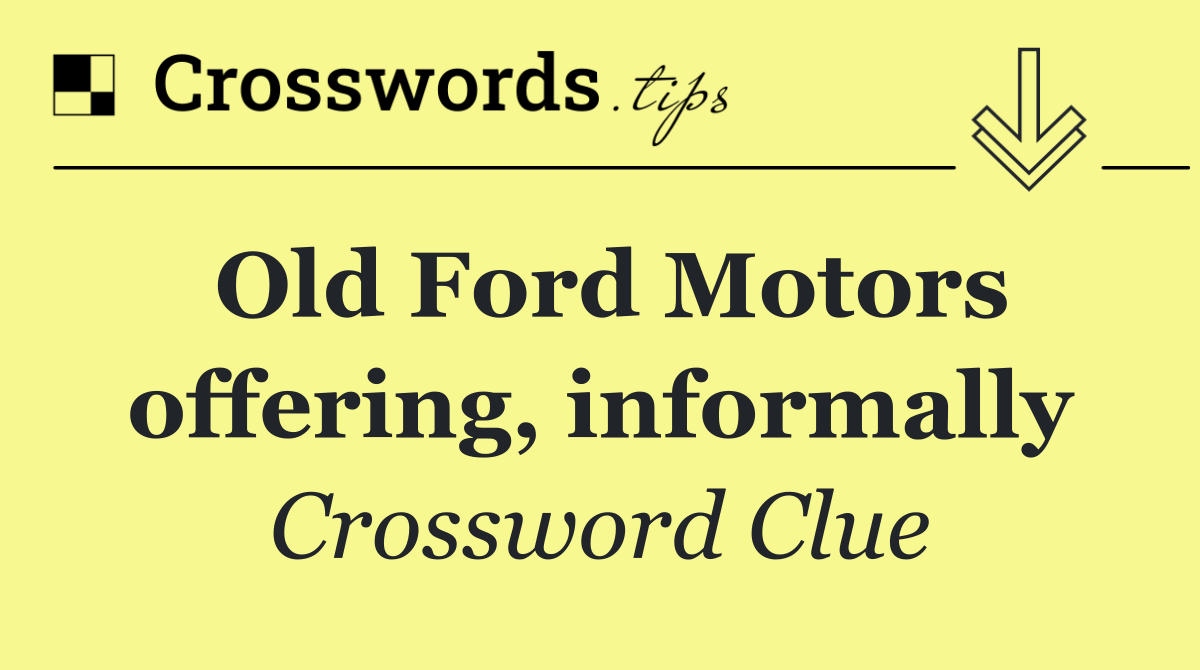Old Ford Motors offering, informally