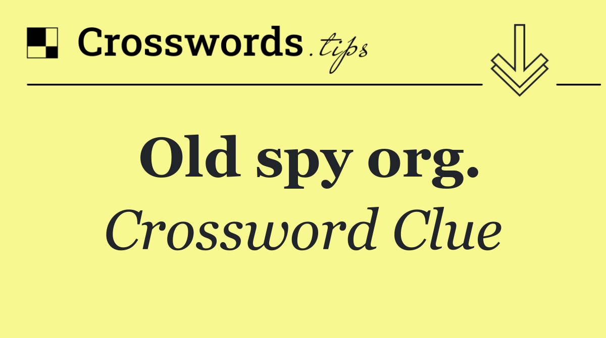 Old spy org.