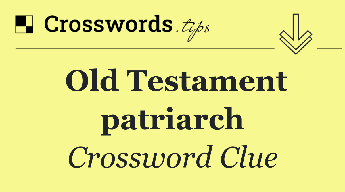 Old Testament patriarch