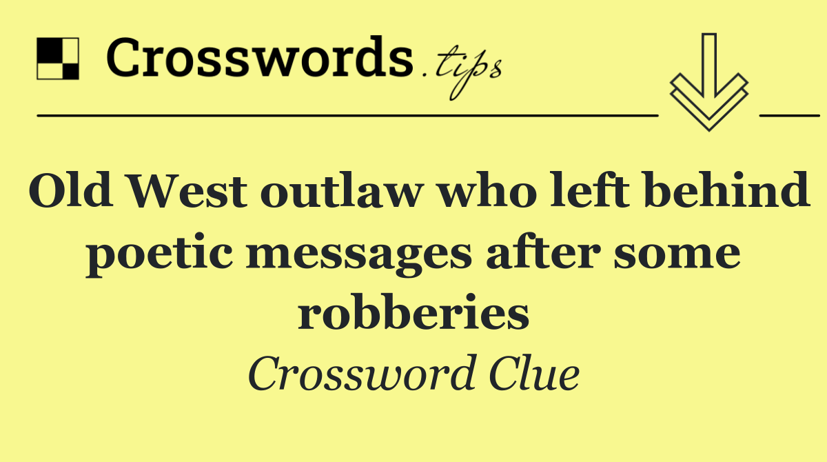 Old West outlaw who left behind poetic messages after some robberies