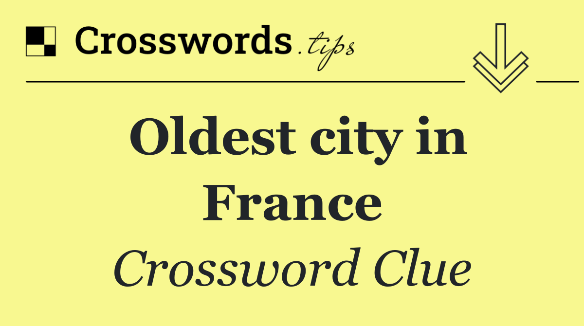 Oldest city in France