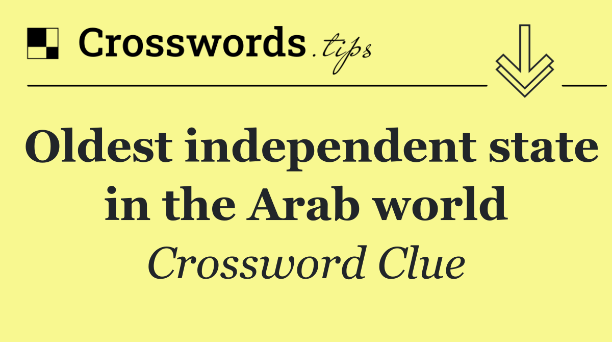 Oldest independent state in the Arab world