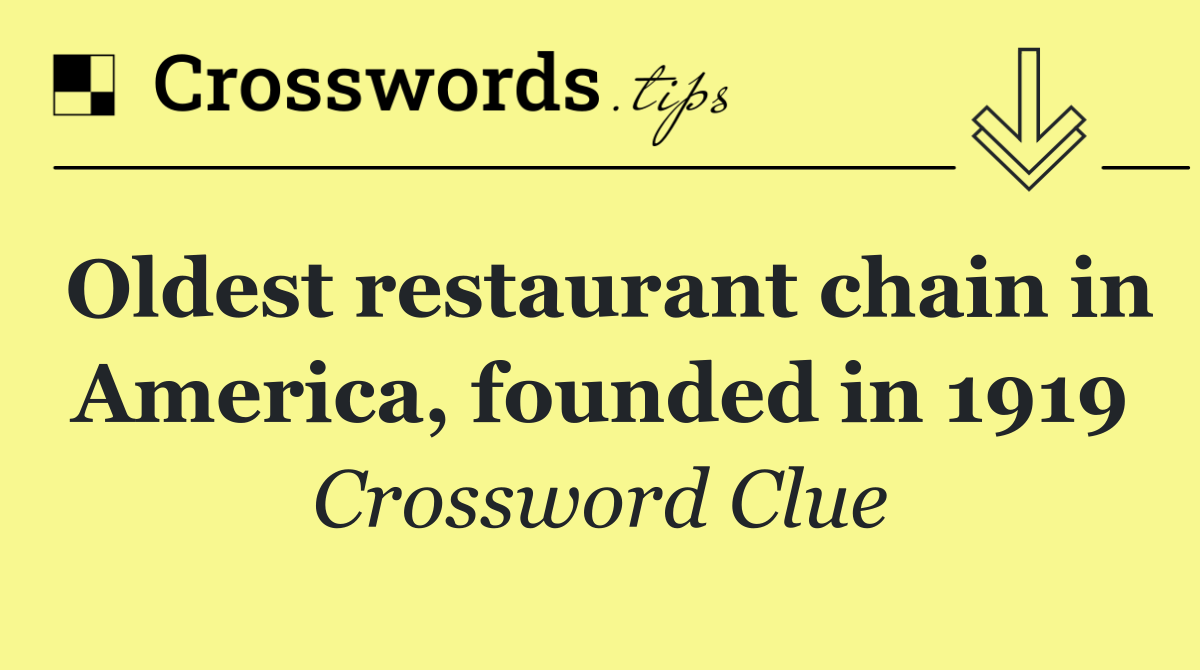 Oldest restaurant chain in America, founded in 1919