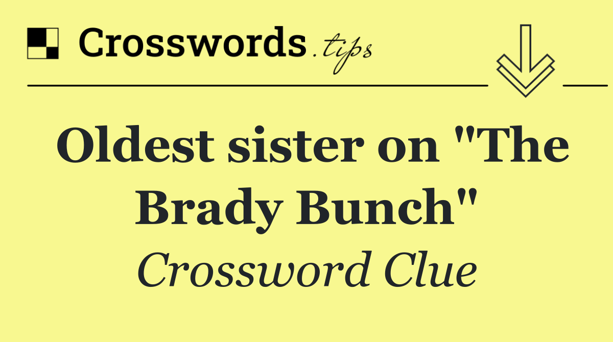 Oldest sister on "The Brady Bunch"