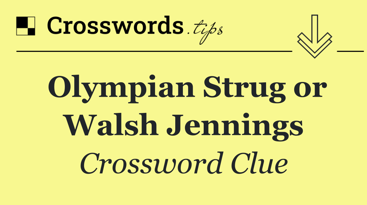 Olympian Strug or Walsh Jennings