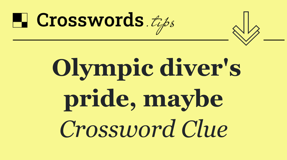 Olympic diver's pride, maybe
