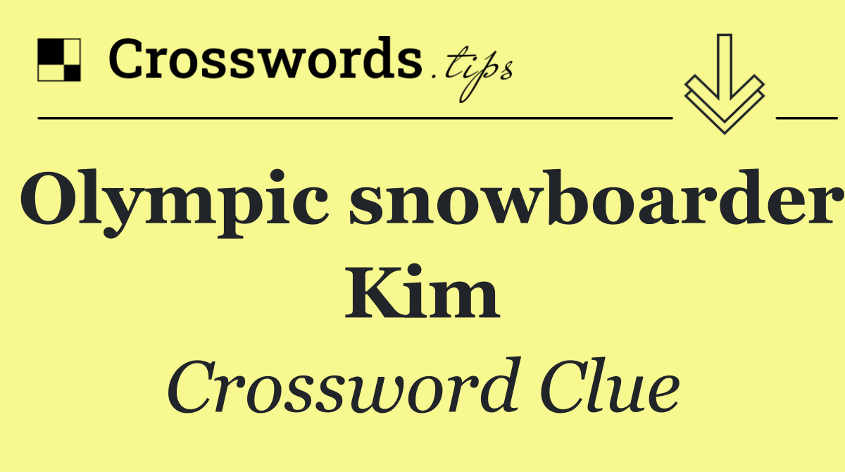 Olympic snowboarder Kim