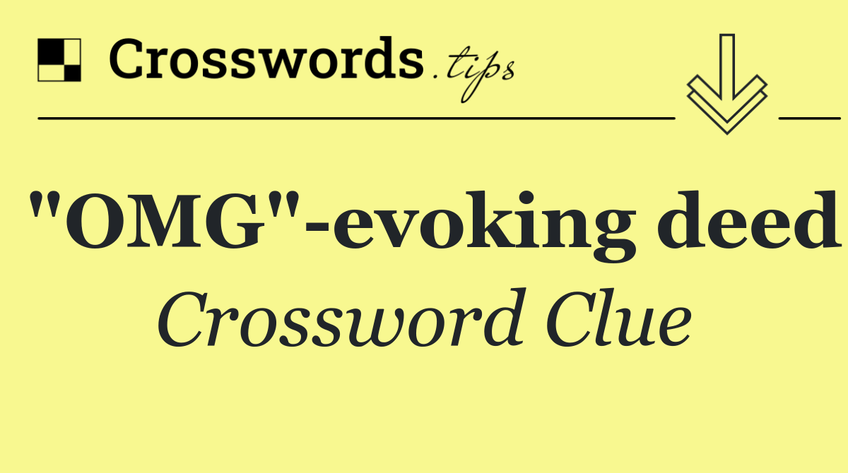 "OMG" evoking deed