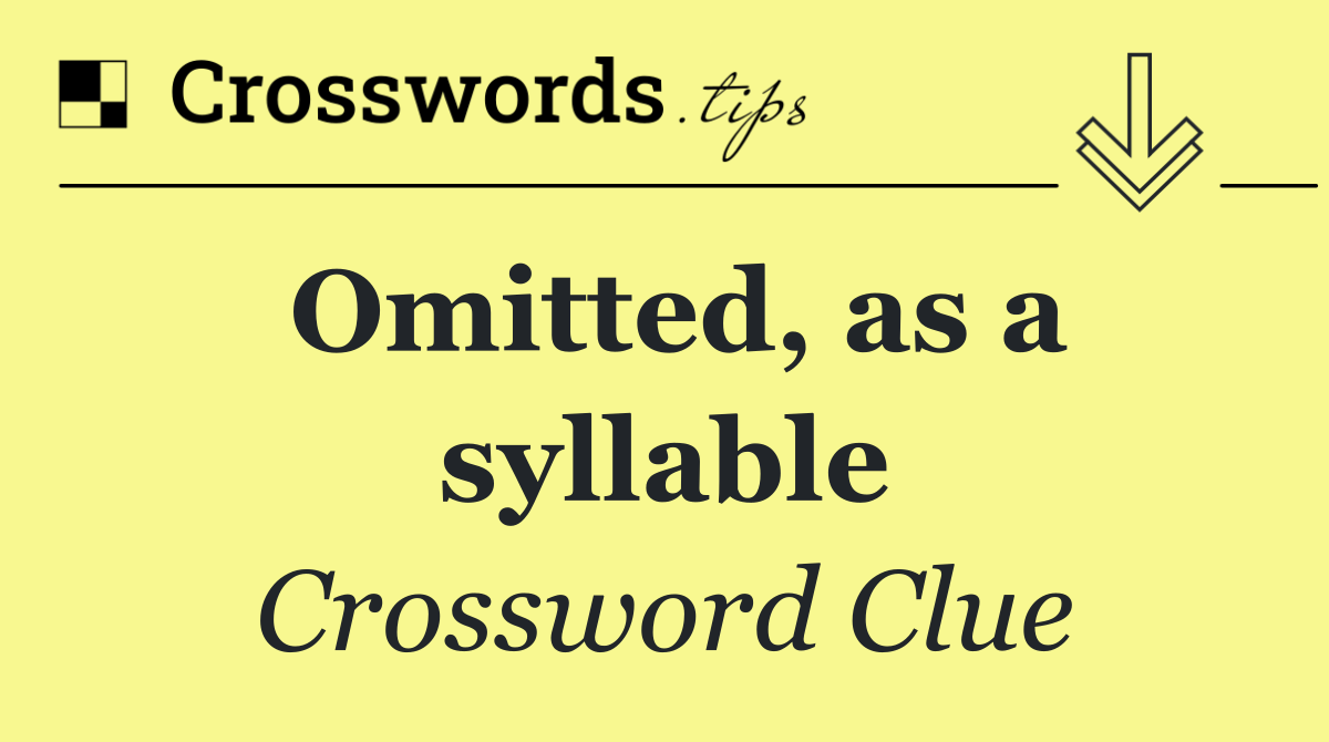 Omitted, as a syllable