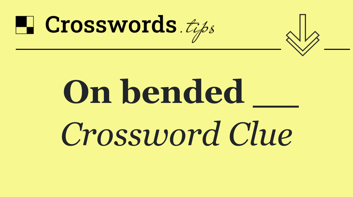 On bended __