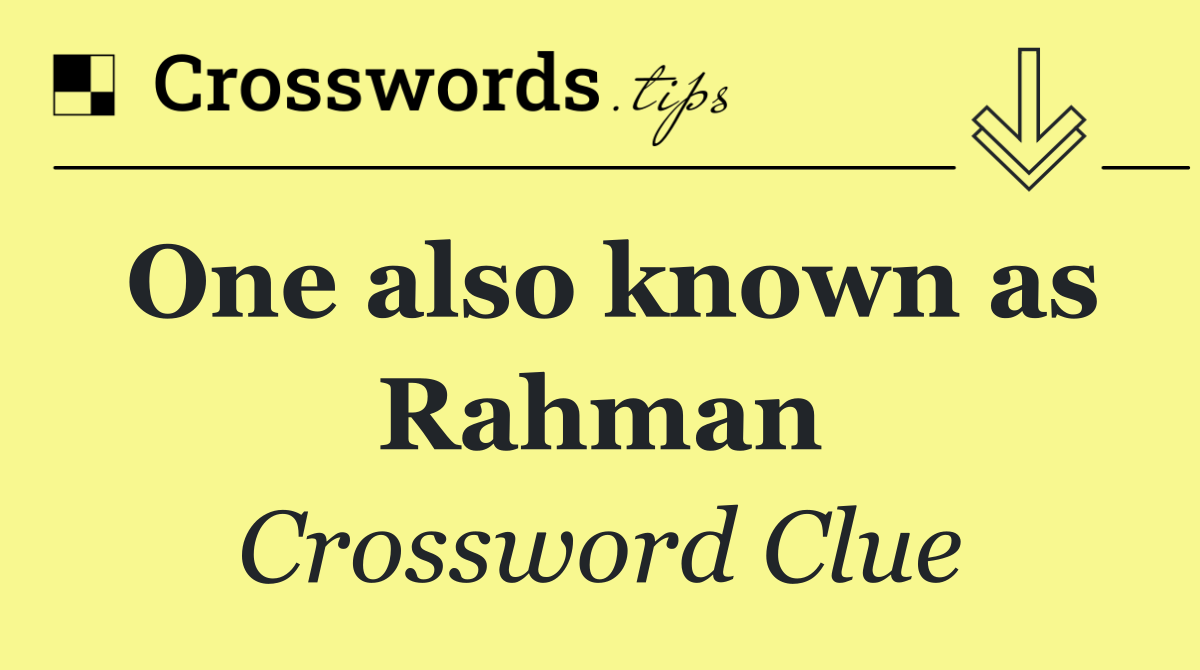 One also known as Rahman