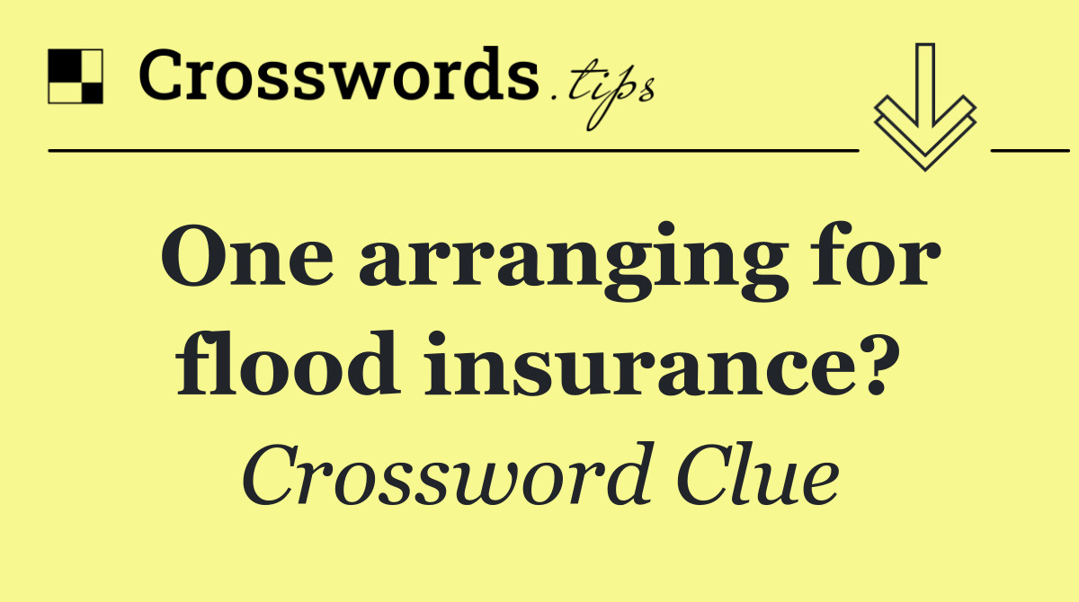 One arranging for flood insurance?