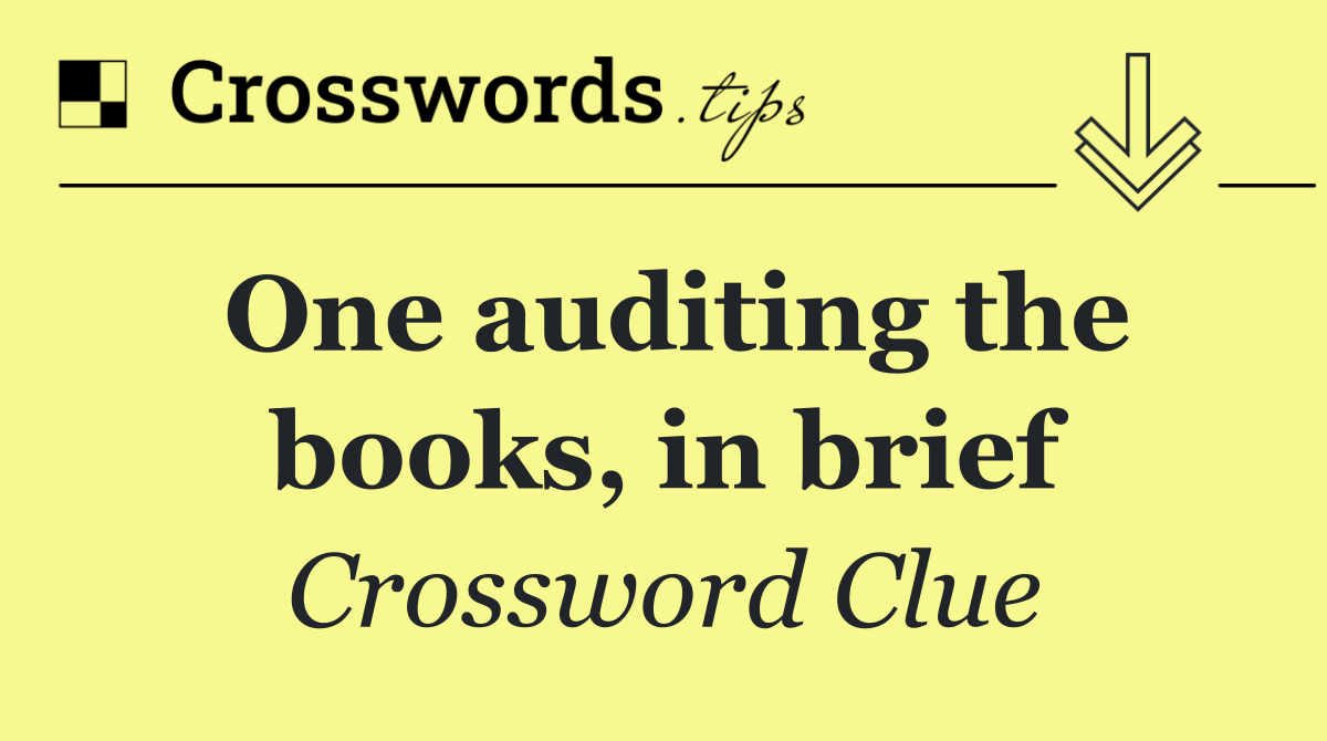 One auditing the books, in brief