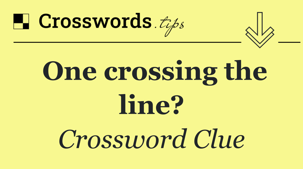 One crossing the line?