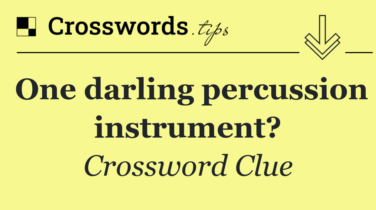 One darling percussion instrument?