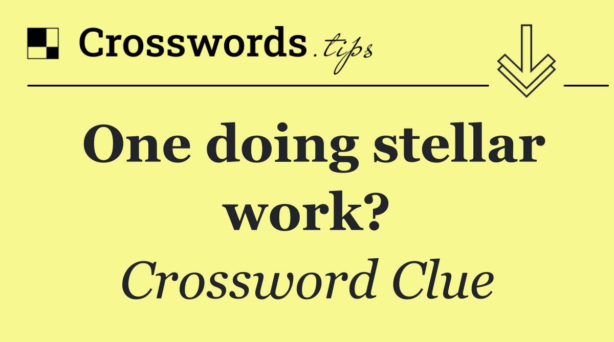 One doing stellar work?