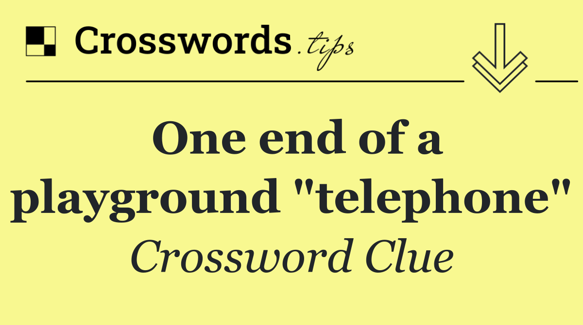 One end of a playground "telephone"