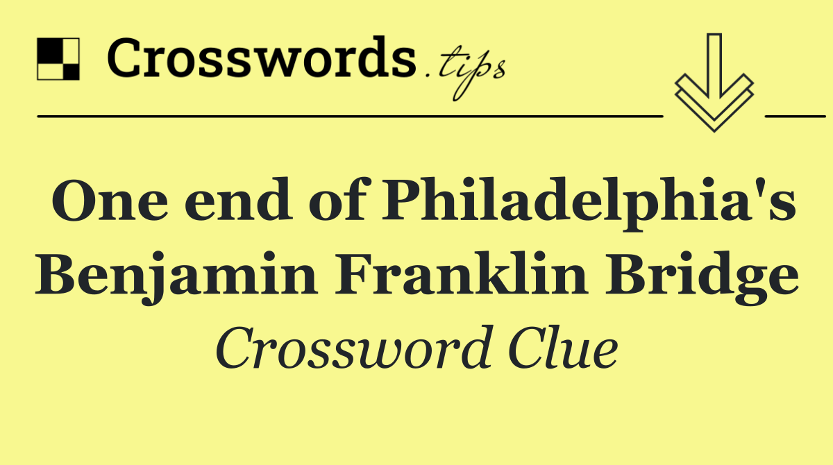 One end of Philadelphia's Benjamin Franklin Bridge