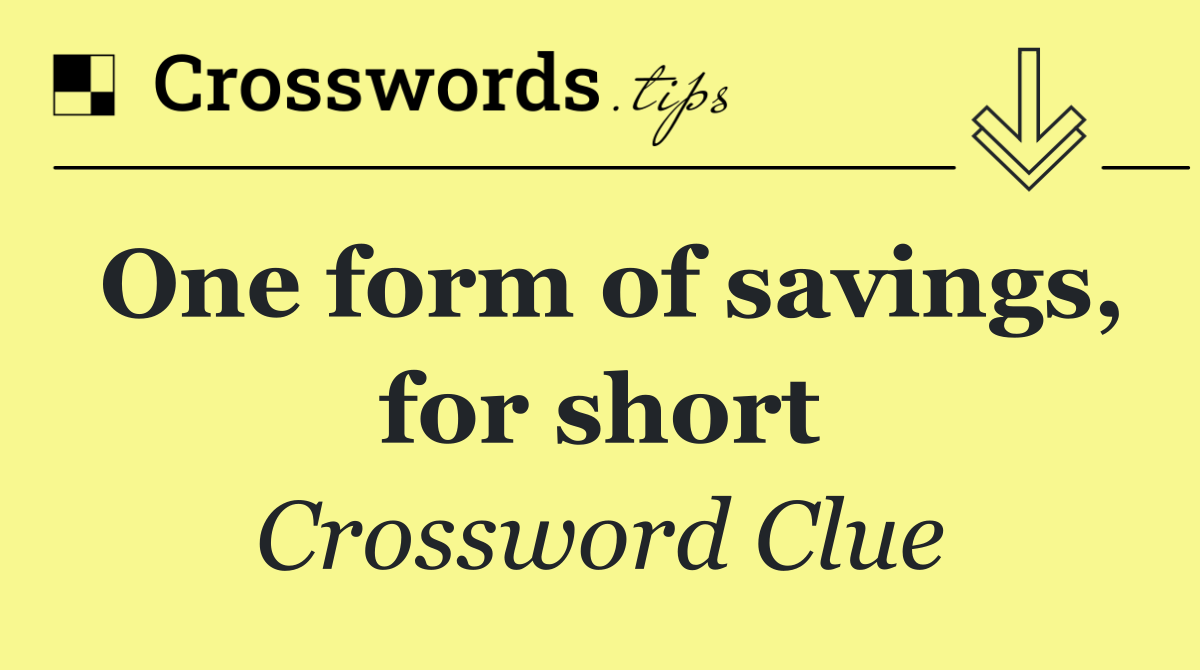 One form of savings, for short