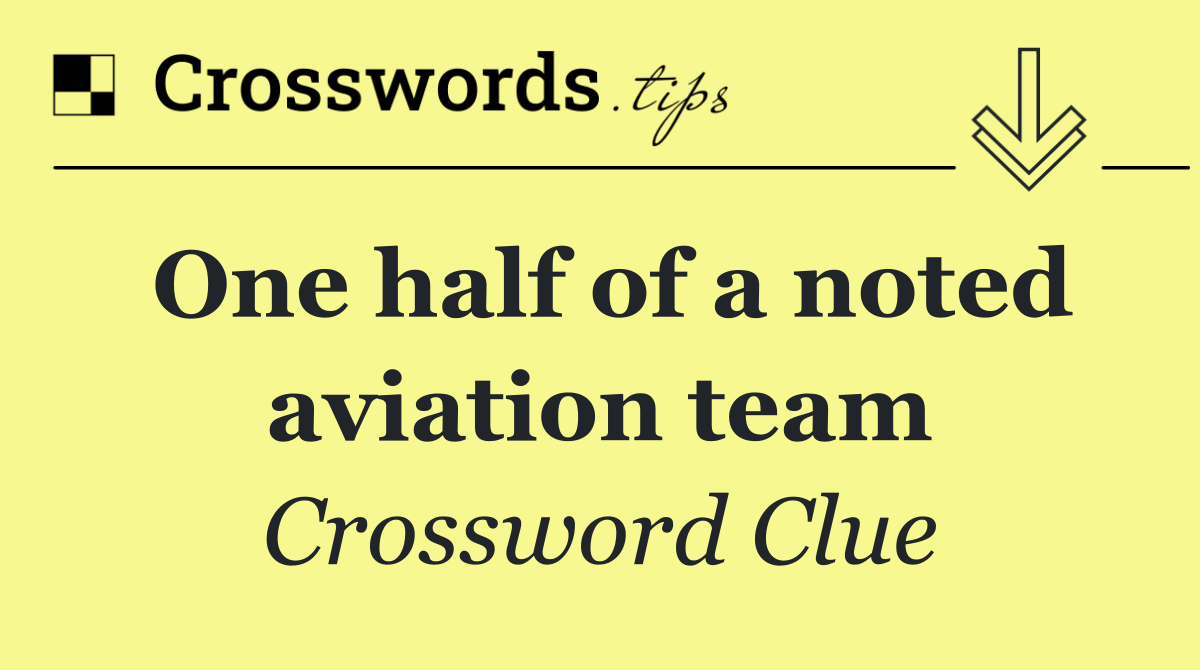 One half of a noted aviation team