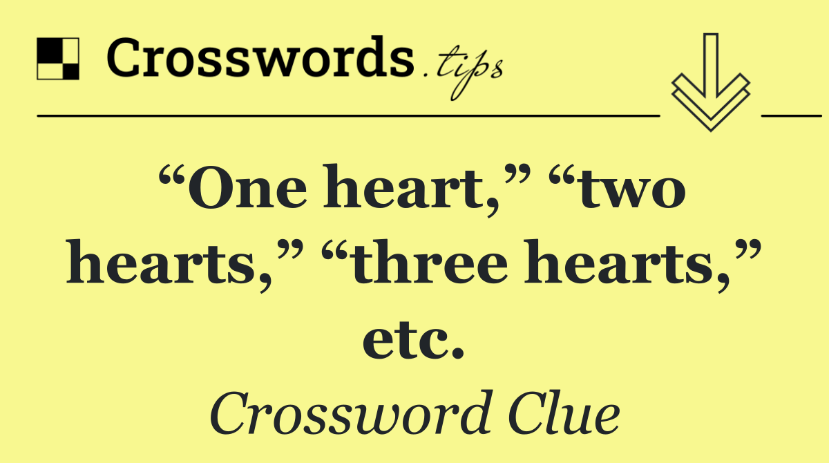“One heart,” “two hearts,” “three hearts,” etc.