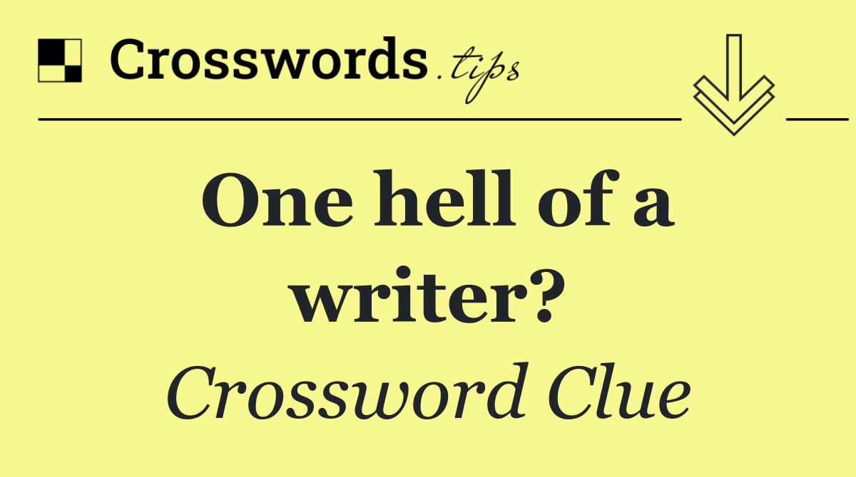One hell of a writer?