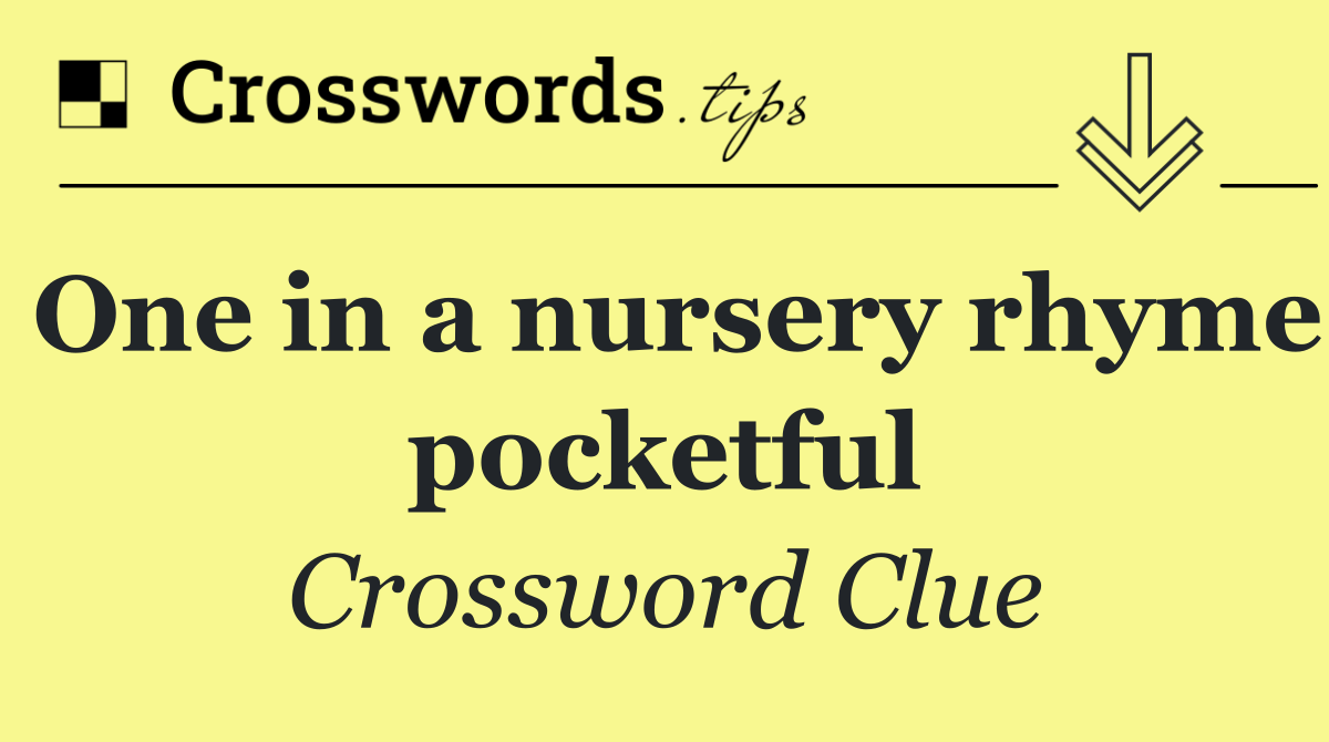 One in a nursery rhyme pocketful