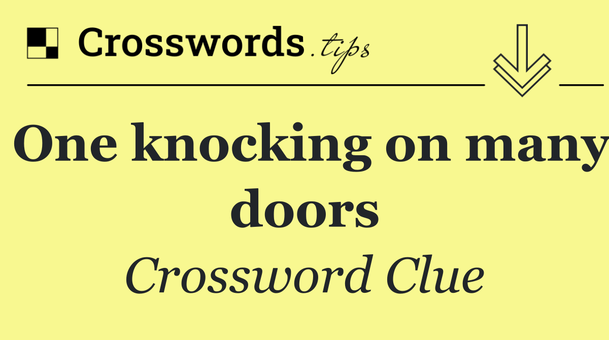 One knocking on many doors