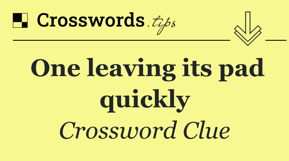 One leaving its pad quickly