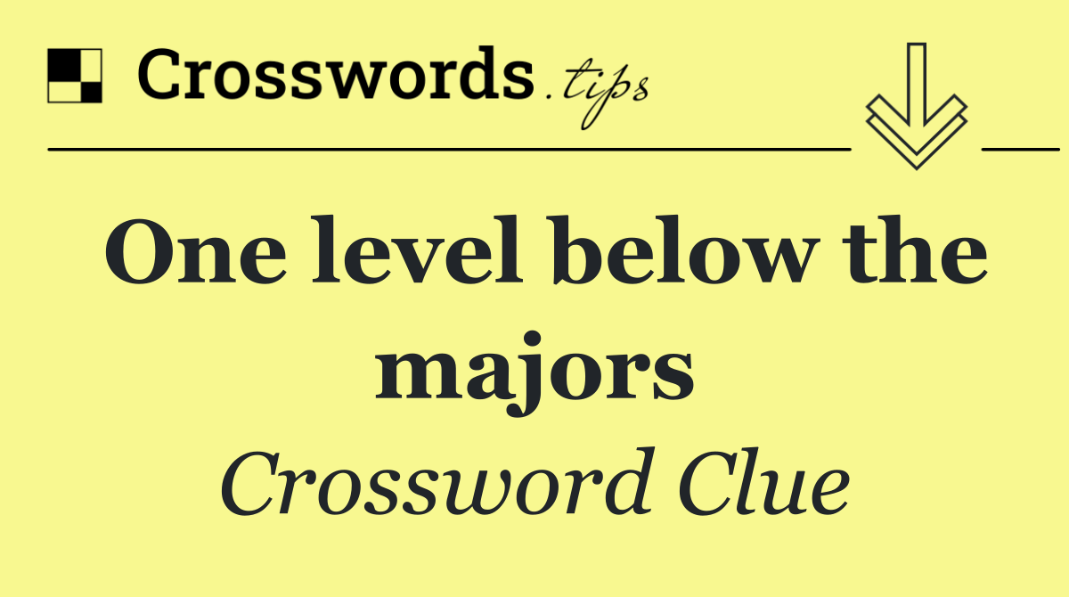 One level below the majors