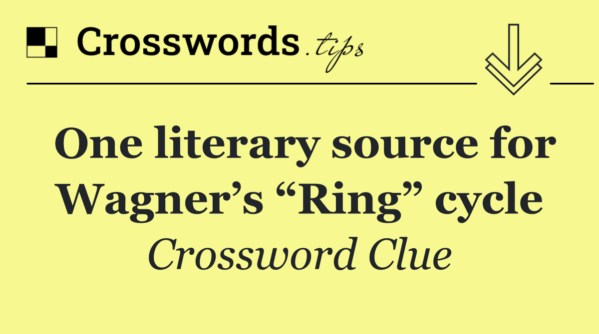 One literary source for Wagner’s “Ring” cycle